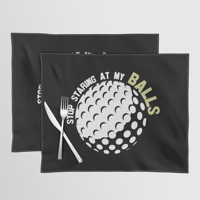Stop Staring At My Balls Funny Golf Placemat