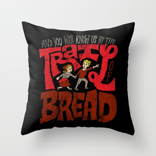 And You Will Know Us By The Trail Of Bread Throw Pillow
