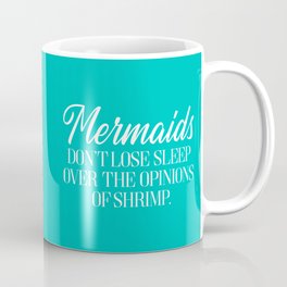 Mermaids Opinion Shrimp Funny Quote Mug