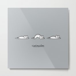 (Cat)erpillar Metal Print