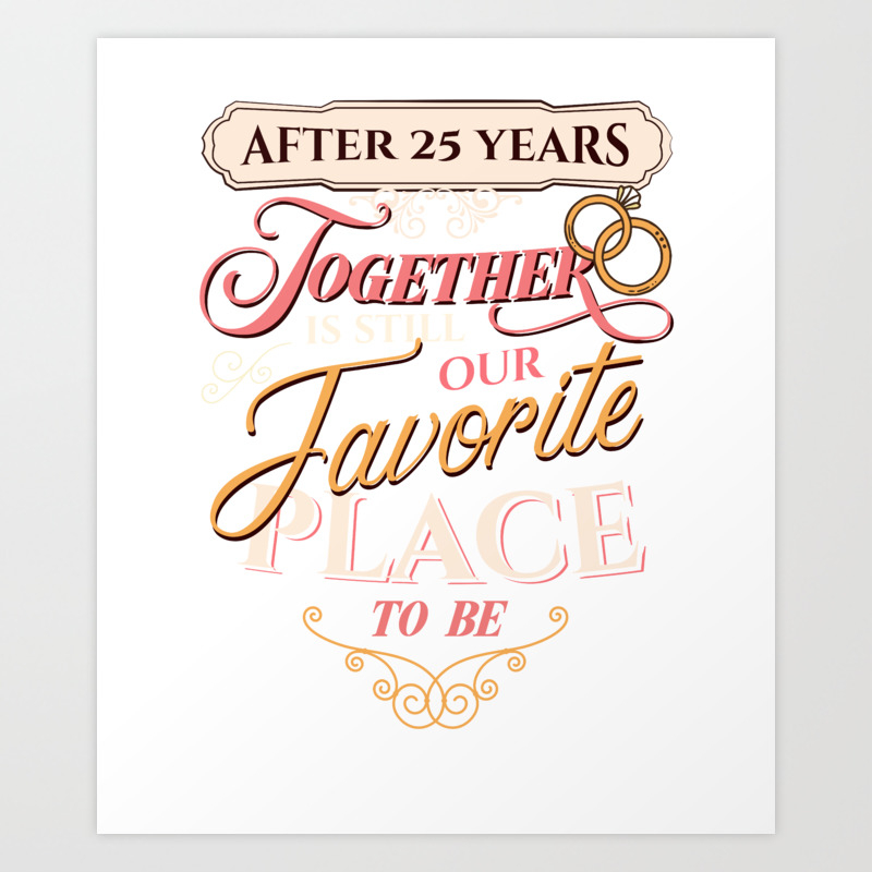 25th Wedding Anniversary After 25 Years Together Is Still Our