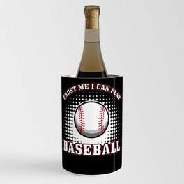 Baseball Gift Trust me I can play Baseball Wine Chiller
