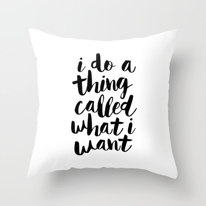 I Do a Thing Called What I Want black and white contemporary typography design home wall decor Throw Pillow