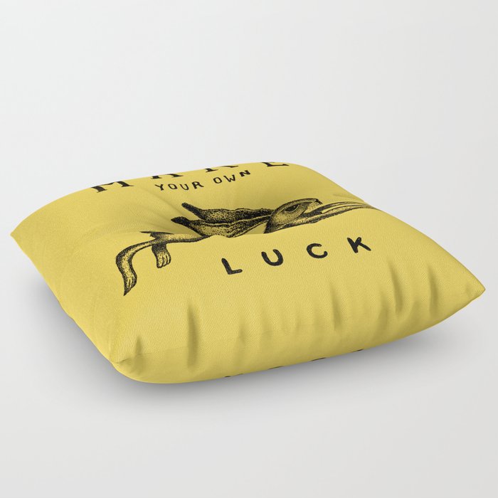 MAKE YOUR OWN LUCK Floor Pillow