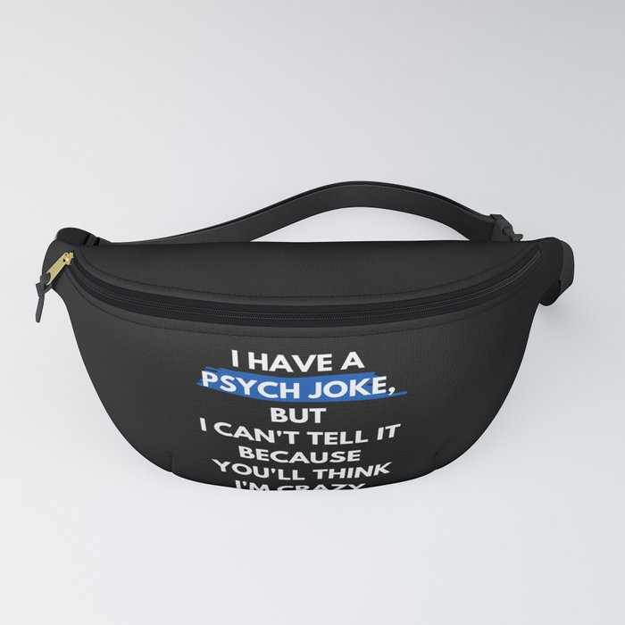 Psych joke Fanny Pack by Cute and Trendy