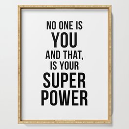 No one is you and that is your super power Serving Tray