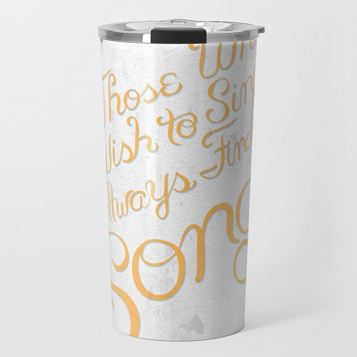 Those Who Wish to Sing Alway Find a Song - Hand Lettering Travel Mug