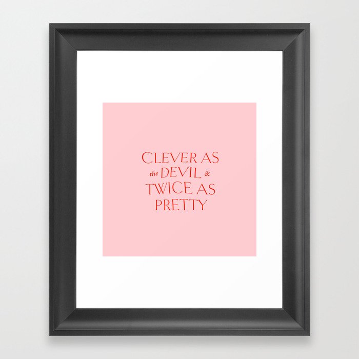 Clever as the Devil, Twice as Pretty Framed Art Print