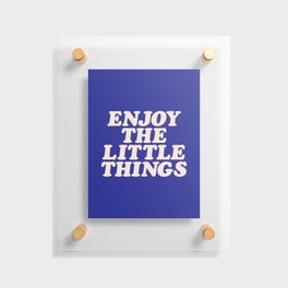 Enjoy the Little Things Floating Acrylic Print