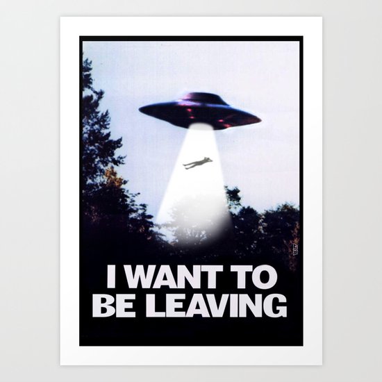 I WANT TO BE LEAVING Art Print