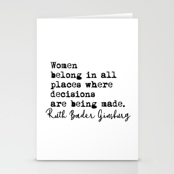 Women  belong in all  places where decisions are being made. Stationery Cards