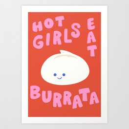 Hot Girls Eat Burrata  Art Print