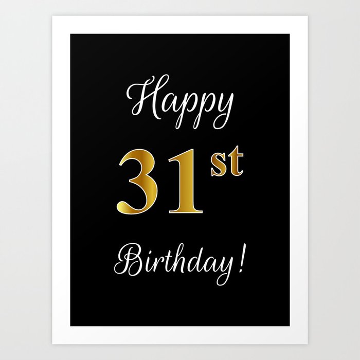 Elegant "Happy 31st Birthday!" With Faux/Imitation Gold-Inspired Color Pattern Number (on Black) Art Print