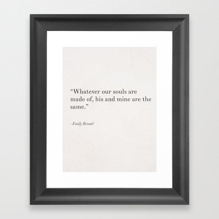 Whatever our souls are made of Framed Art Print