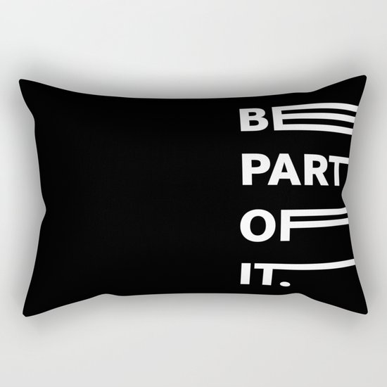BE PART OF IT Rectangular Pillow