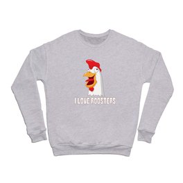 I love Roosters - Funny Gay Gifts Crewneck Sweatshirt