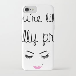 You're like, really pretty iPhone Case