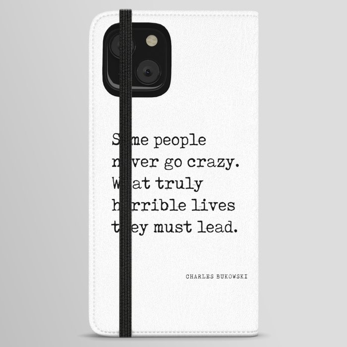 Some people never go crazy - Charles Bukowski Quote - Literature - Typewriter Print 1 iPhone Wallet Case