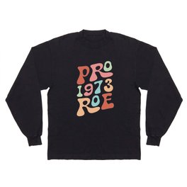 1973 Pro Roe, Women's Rights, Feminism Protect Long Sleeve T-shirt