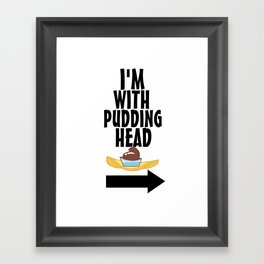 I'm With Pudding Head Framed Art Print
