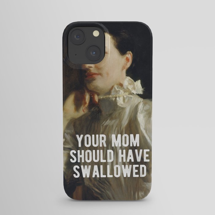Your mom should have swallowed iPhone Case