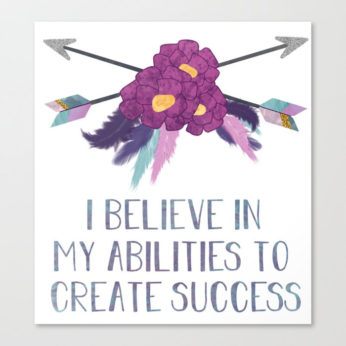 I Believe in my Abilities to Create Success Canvas Print