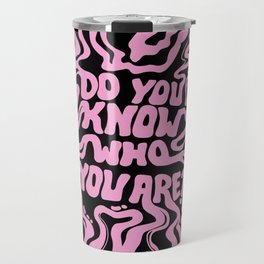 Do You Know Who You Are - Pink & Black  Travel Mug