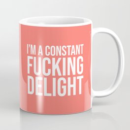 I'm a Constant Fucking Delight (Living Coral) Mug