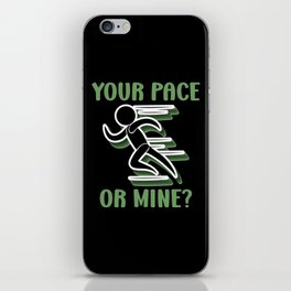Your Pace Or Mine - Funny Running iPhone Skin