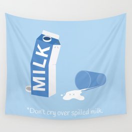 Don't Cry Over Spilled Milk Wall Tapestry