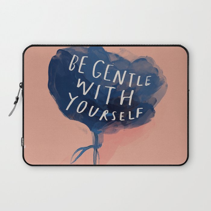 Be Gentle With Yourself Laptop Sleeve