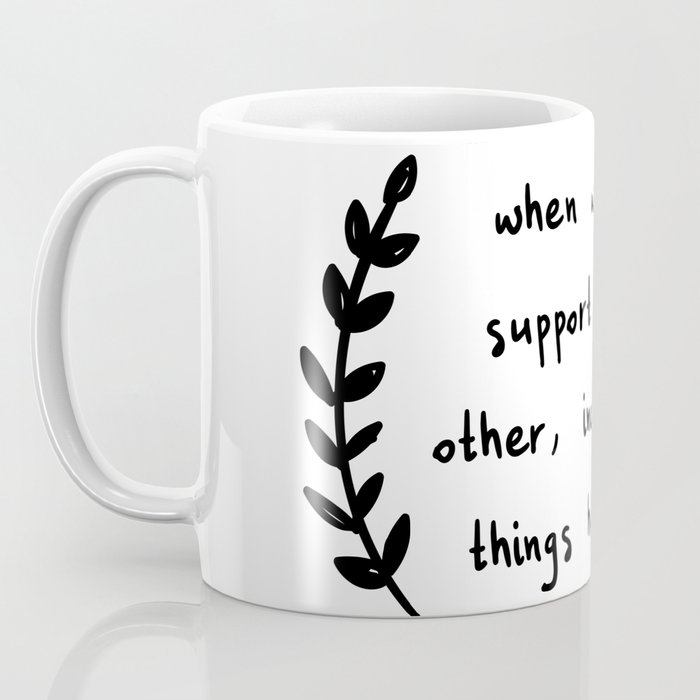 When women support each other, incredible things happen Coffee Mug