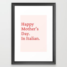 Happy Mother's Day. In Italian. Framed Art Print