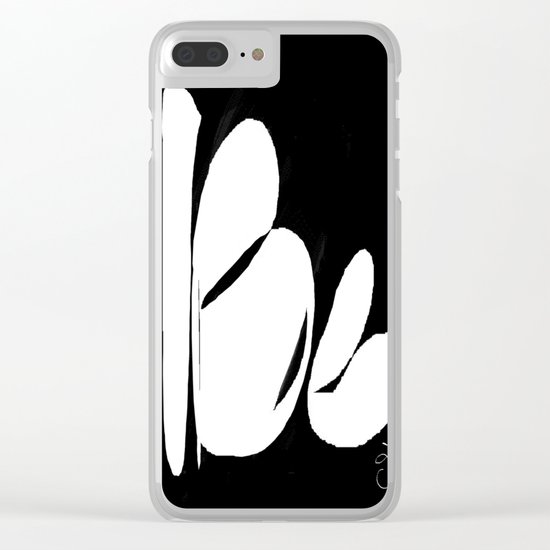 Be. Be Yourself. Love and Be Loved Clear iPhone Case