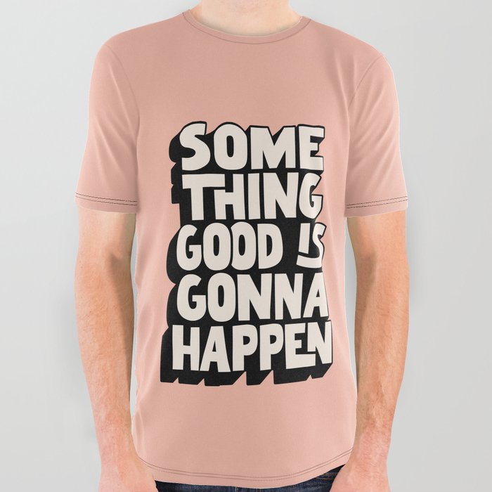Something Good is Gonna Happen in Peach Black and White All Over Graphic Tee