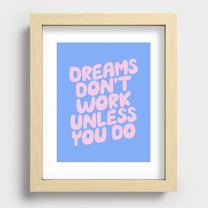Dreams Don't Work Unless You Do Recessed Framed Print