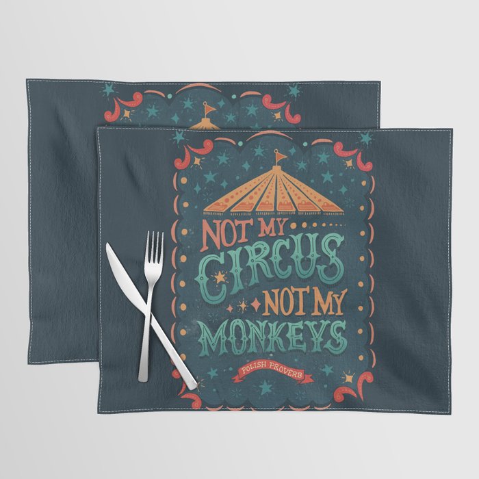 Not My Circus Not My Monkeys Placemat