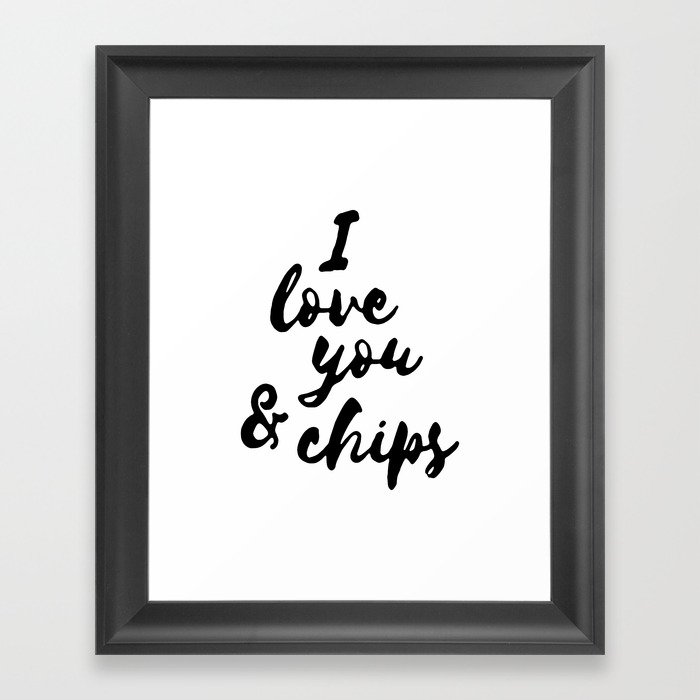 I love you and chips... Framed Art Print