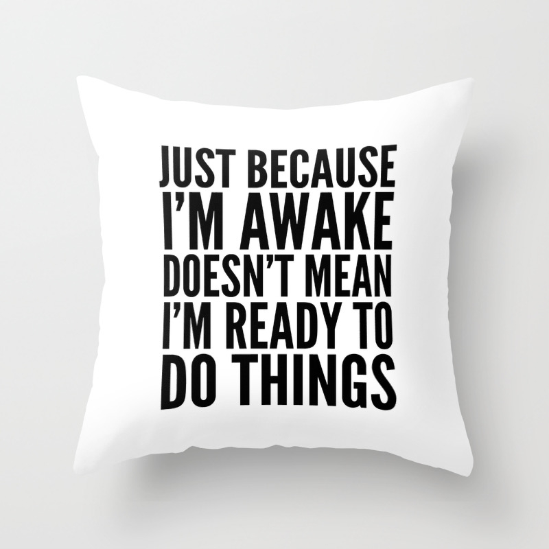 Just Because I M Awake Doesn T Mean I M Ready To Do Things Throw