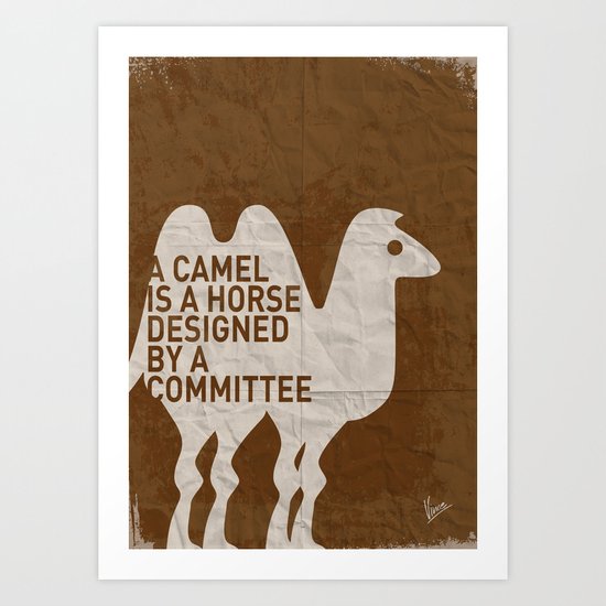 My - A camel is a horse designed by a committee - quote poster Art Print