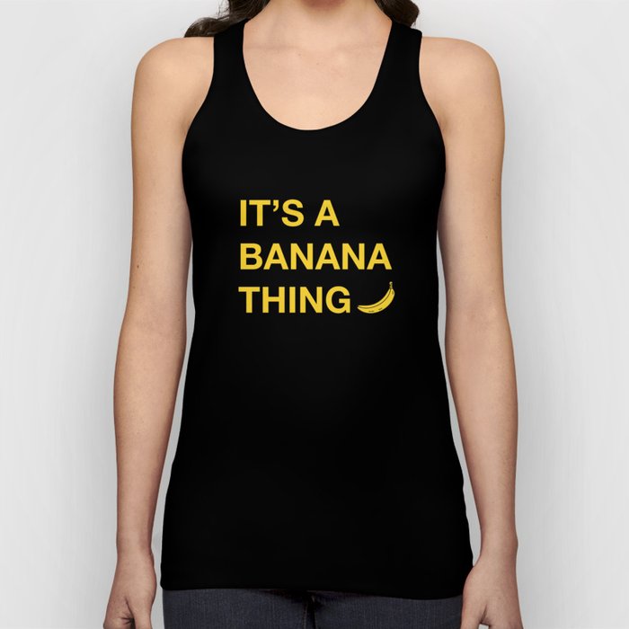 It's A Banana Thing Tank Top