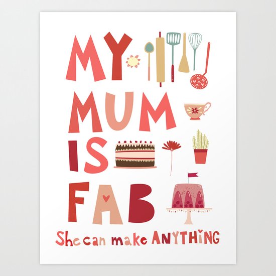 My Mum is Fab Art Print