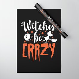 Witches Be Crazy Halloween Funny Slogan Wrapping Paper