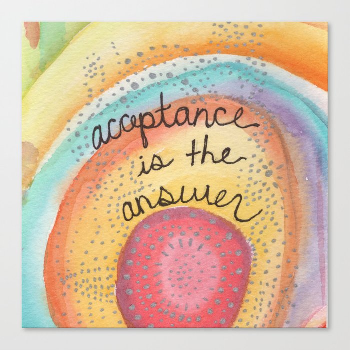 Acceptance is the Answer Canvas Print