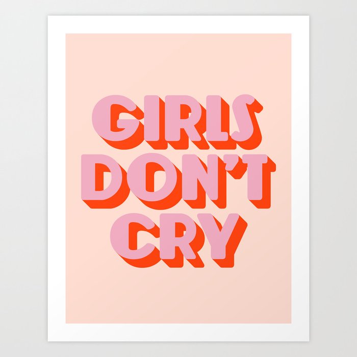 GIRLS DON'T CRY Art Print