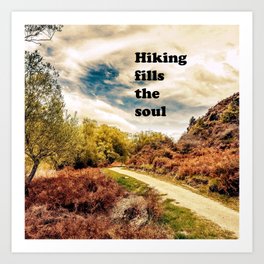 "Hiking Fills The Soul" - Motivational Sayings Just For Hikers Art Print