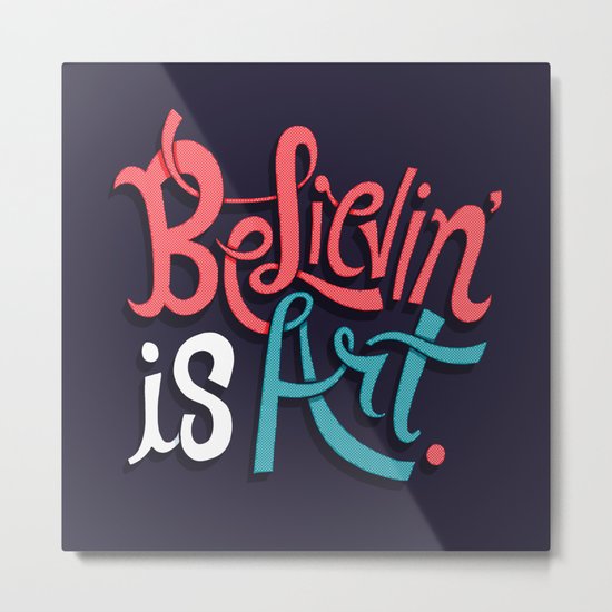 Believing is Art Metal Print