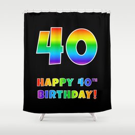 [ Thumbnail: HAPPY 40TH BIRTHDAY - Multicolored Rainbow Spectrum Gradient Shower Curtain ]