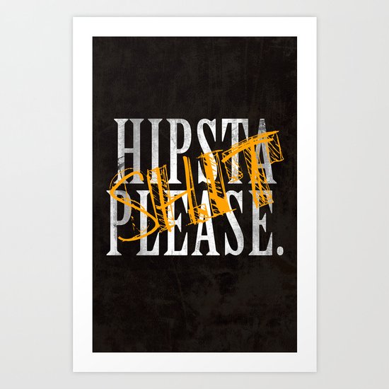 Hipsta SHIT Please. Art Print