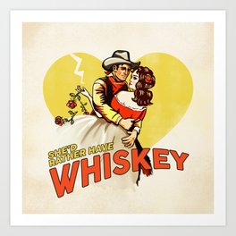 "She'd Rather Have Whiskey" Vintage Western Art Art Print